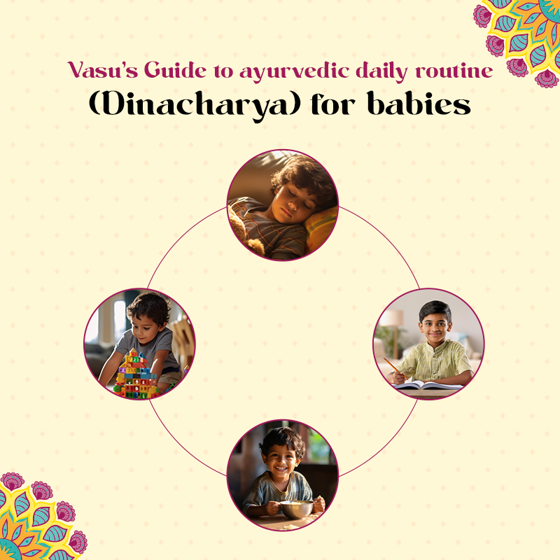 Vasu’s Guide to ayurvedic daily routine (Dinacharya) for babies