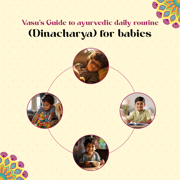 Vasu’s Guide to ayurvedic daily routine (Dinacharya) for babies