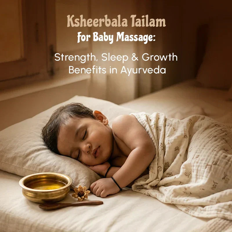 Ksheerbala Tailam for Baby Massage: Strength, Sleep & Growth Benefits in Ayurveda