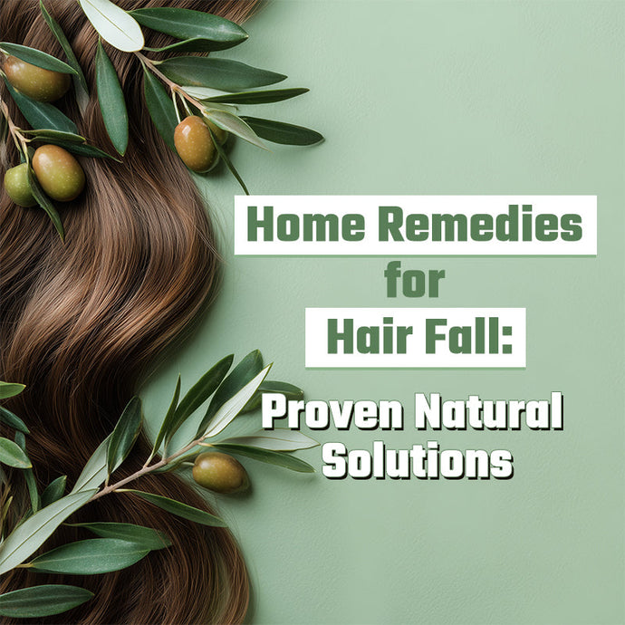 Home Remedies for Hair Fall: Proven Natural Solutions